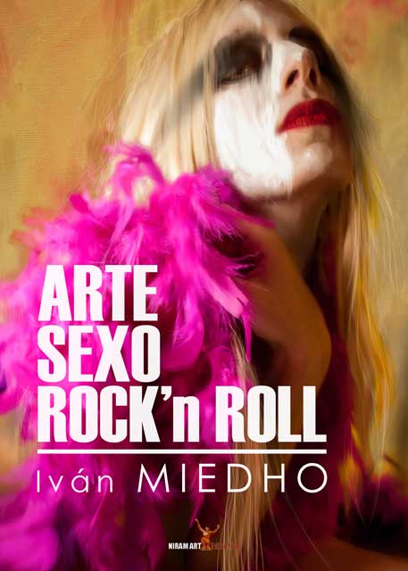 Ivan Miedho - Arte, Sexo, Rock'n Roll
